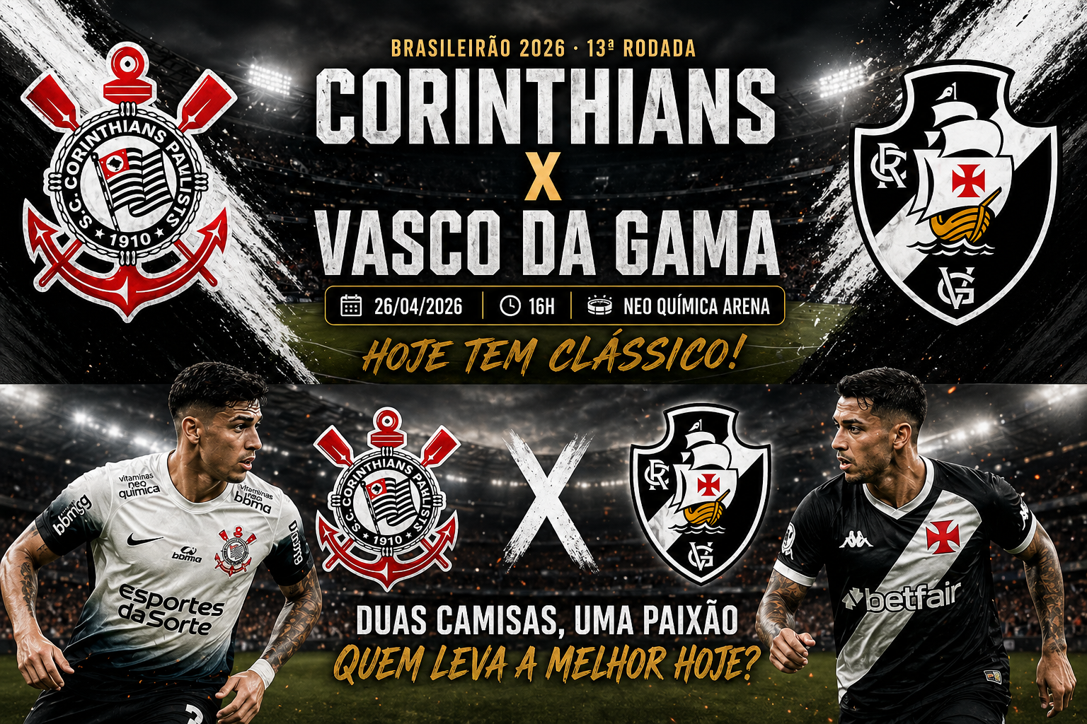 Corinthians x Vasco da Gama hoje (26/04/2026): onde assistir, horário, escalações e análise do jogo