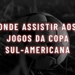 Onde Assistir Sul-Americana 2026 Ao Vivo: Canais, Jogos e Transmissão